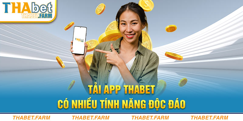 Tải app Thabet có nhiều tính năng độc đáo