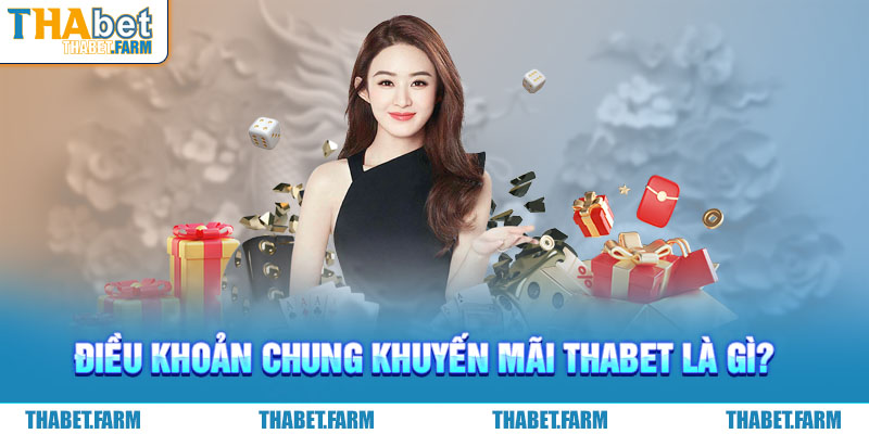 Điều khoản chung khuyến mãi Thabet là gì?