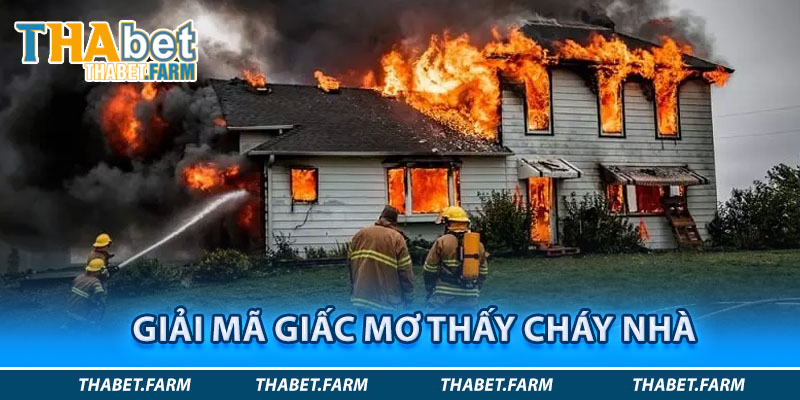 Giải mã giấc mơ thấy cháy nhà