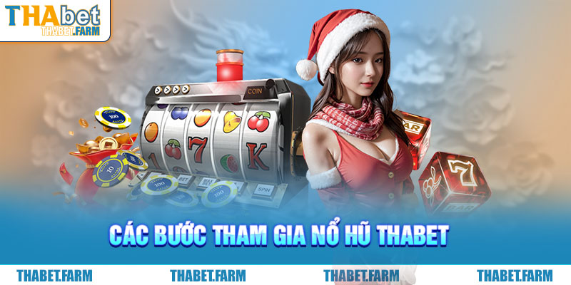 Các bước tham gia nổ hũ Thabet