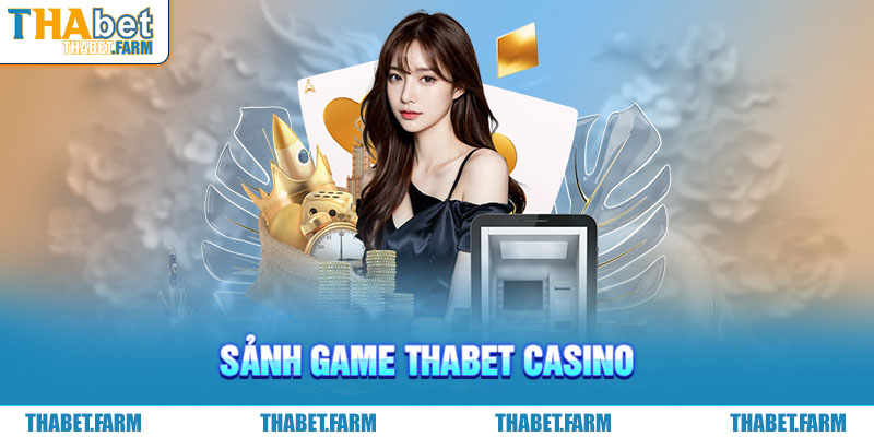 Thabet casino xanh chín, trả thưởng siêu tốc