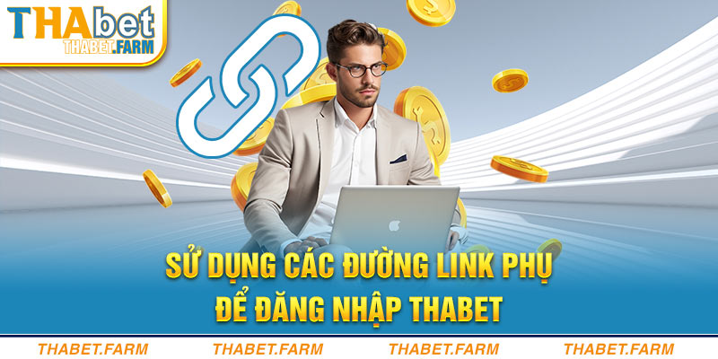 Sử dụng các đường link phụ để đăng nhập Thabet