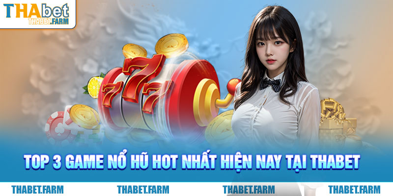 Top những tựa game nổ hũ đình đám