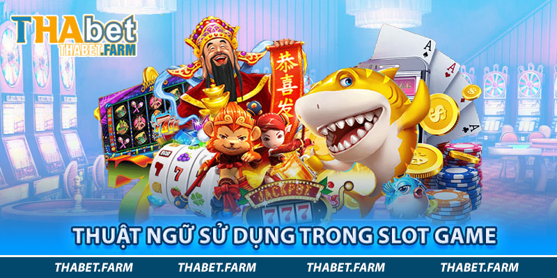 Thuật ngữ sử dụng trong Slot Game