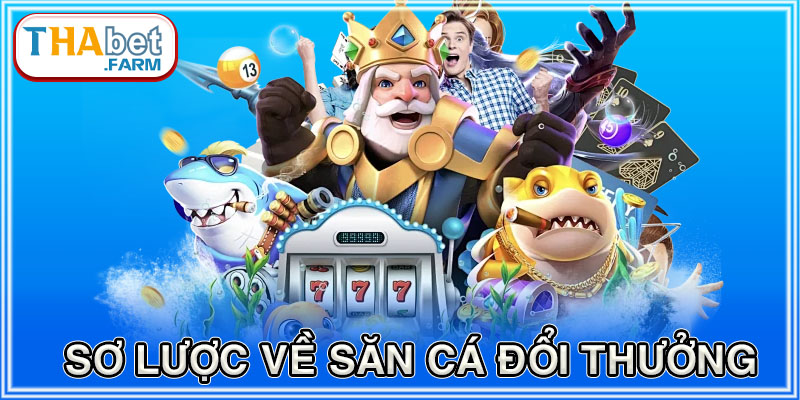 Giới thiệu đôi nét về tựa game bắn cá đổi thưởng