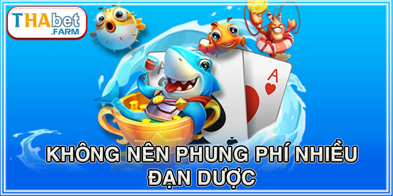 Tránh phung phí đạn dược khi tham gia săn cá đổi thưởng online