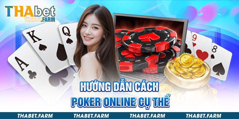 Hướng dẫn cách Poker online cụ thể