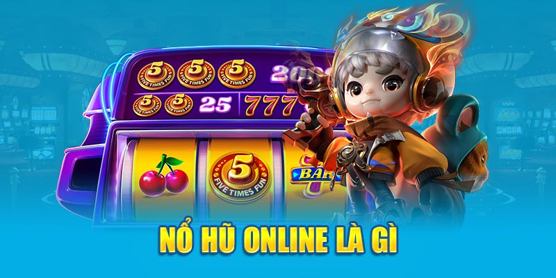 Giải mã khái niệm nổ hũ online là gì 