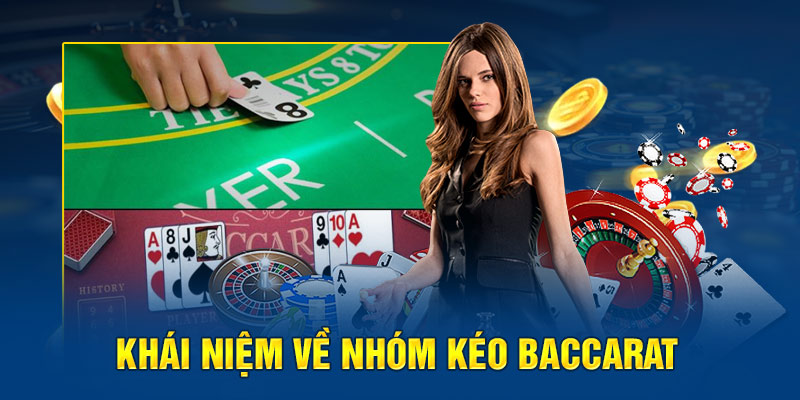 Khái niệm về nhóm kéo baccarat 