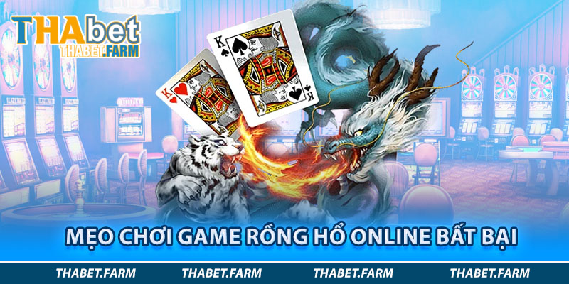 Mẹo chơi rồng hổ online bất bại